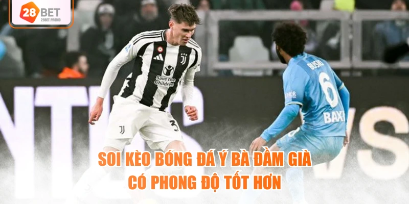 Soi kèo bóng đá Ý Bà Đầm Già có phong độ tốt hơn