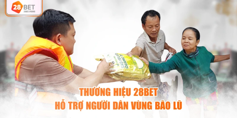 Thương hiệu 28BET hỗ trợ người dân vùng bão lũ
